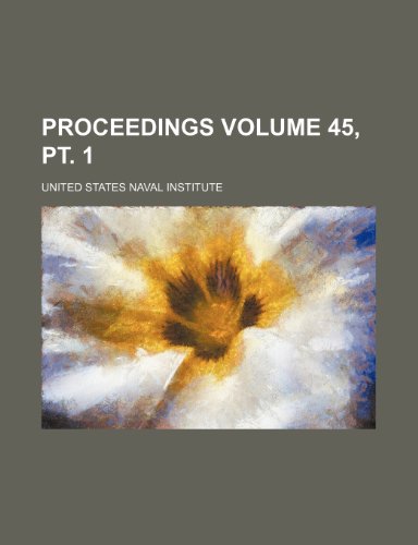 Proceedings Volume 45, pt. 1 (9781236346322) by Institute, United States Naval