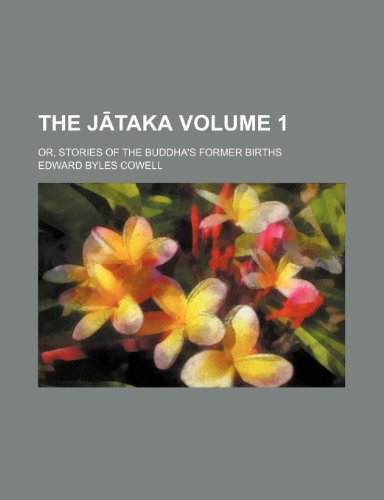 The JÄtaka Volume 1; or, Stories of the Buddha's former births (9781236346483) by Cowell, Edward Byles