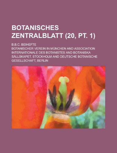 Botanisches Zentralblatt; B.B.C. Beihefte (20, PT. 1 ) (9781236347640) by Office, United States Bureau Of; Munchen, Botanischer Verein In