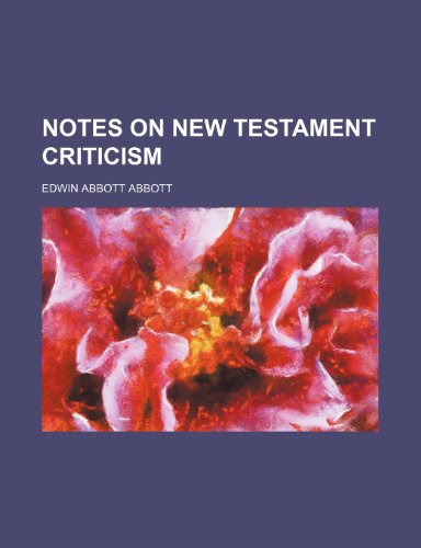 Notes on New Testament criticism (9781236347954) by Abbott, Edwin Abbott