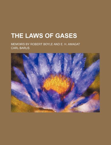 The laws of gases; memoirs by Robert Boyle and E. H. Amagat (9781236352484) by Barus, Carl