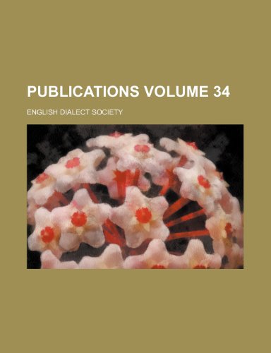 Publications Volume 34 (9781236352507) by Society, English Dialect