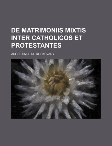9781236357922: De Matrimoniis Mixtis inter Catholicos et Protestantes