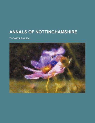 Annals of Nottinghamshire (9781236359926) by Bailey, Thomas