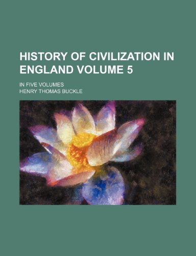 History of civilization in England Volume 5; in five volumes (9781236362360) by Buckle, Henry Thomas
