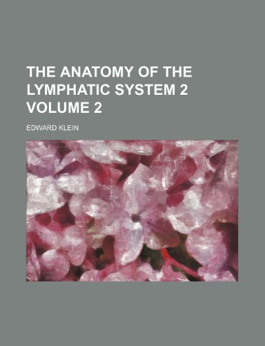 The Anatomy of the lymphatic system 2 Volume 2 (9781236367167) by Klein, Edward