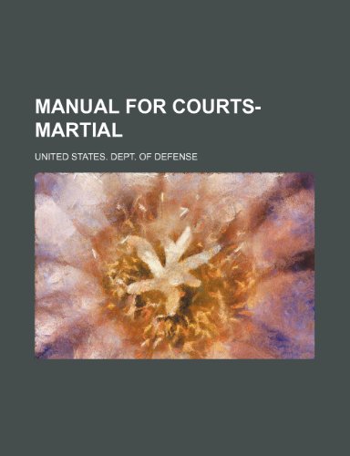 Manual for courts-martial (9781236370136) by Defense, United States. Dept. Of