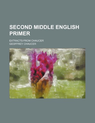 Second Middle English primer; extracts from Chaucer (9781236370822) by Chaucer, Geoffrey