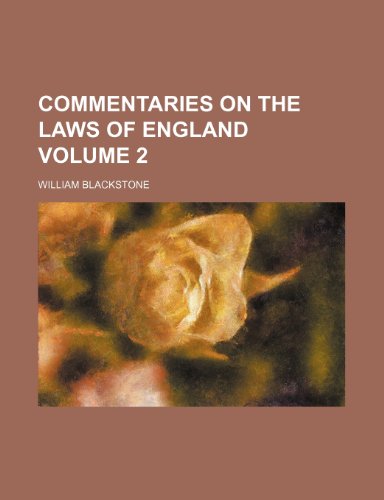 Commentaries on the laws of England Volume 2 (9781236374127) by Blackstone, William
