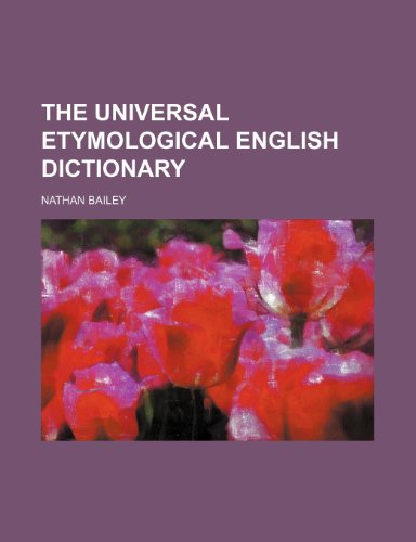 The Universal Etymological English Dictionary (9781236377265) by Nathan Bailey