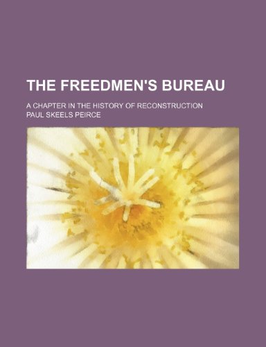 9781236388759: The Freedmen's bureau; a chapter in the history of reconstruction
