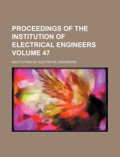Proceedings of the Institution of Electrical Engineers Volume 47 (9781236391520) by Engineers, Institution Of Electrical