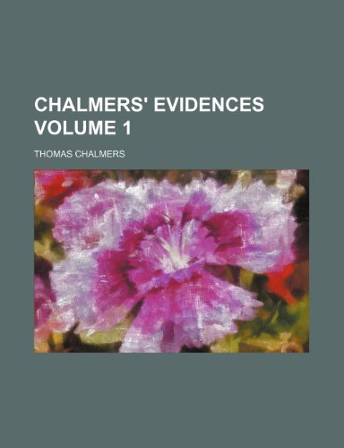 Chalmers' evidences Volume 1 (9781236393388) by Chalmers, Thomas