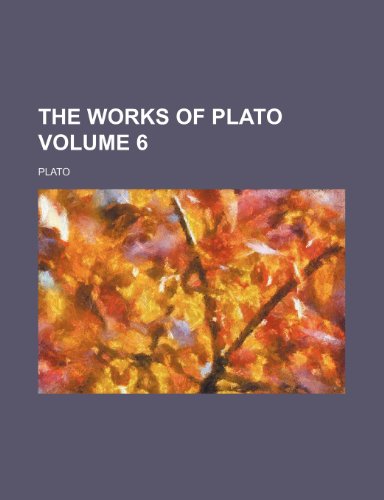 The Works of Plato Volume 6 (9781236393692) by Plato