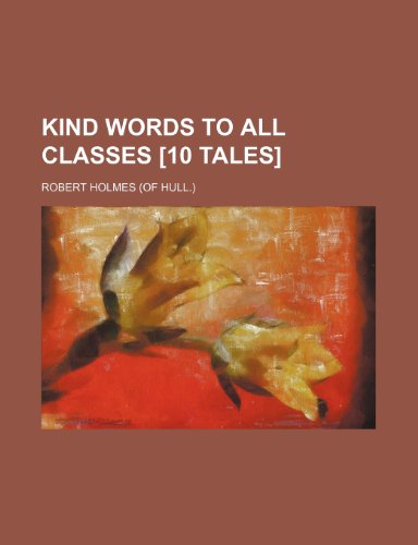 Kind words to all classes [10 tales] (9781236399588) by Holmes, Robert