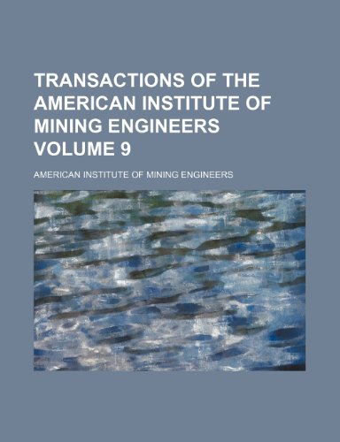 9781236399649: Transactions of the American Institute of Mining Engineers Volume 9