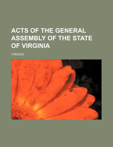 Acts of the General Assembly of the State of Virginia (9781236400208) by Virginia