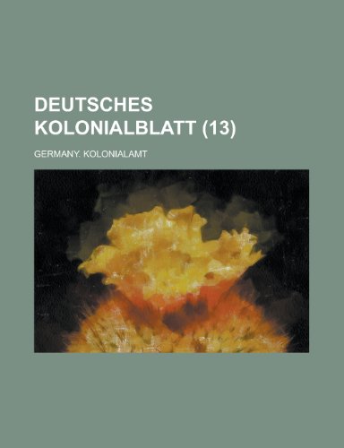 Deutsches Kolonialblatt (13) (9781236402110) by Army, United States Dept Of The; Kolonialamt, Germany