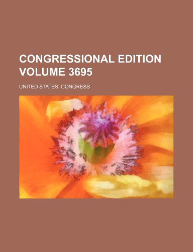 Congressional edition Volume 3695 (9781236407221) by Congress, United States.