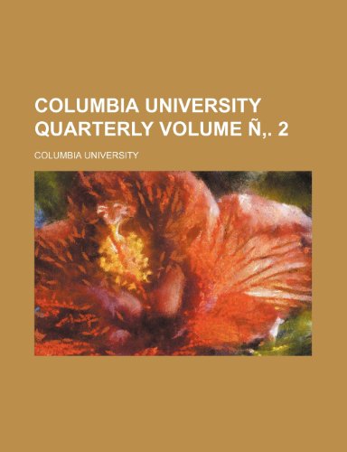 Columbia University Quarterly Volume N . 2 (9781236408167) by University, Columbia