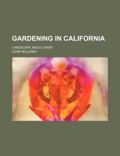 Gardening in California; landscape and flower (9781236410740) by Mclaren, John