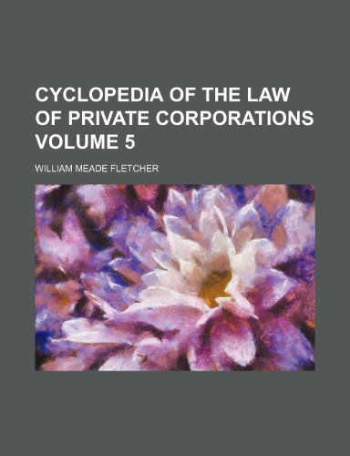 9781236412799: Cyclopedia of the law of private corporations Volume 5
