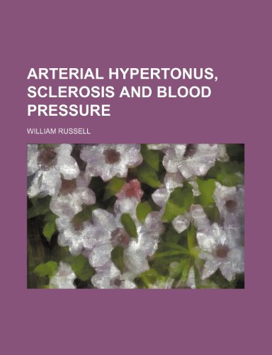 Arterial hypertonus, sclerosis and blood pressure (9781236414748) by Russell, William