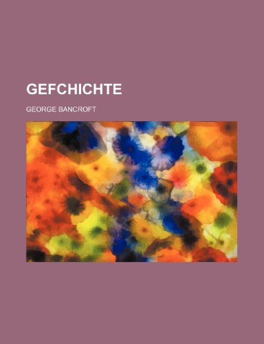 GEFCHICHTE (9781236416889) by Bancroft, George