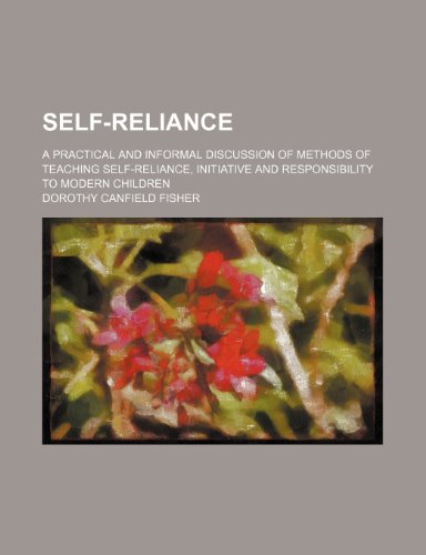 Beispielbild fr Self-Reliance; A Practical and Informal Discussion of Methods of Teaching Self-Reliance, Initiative and Responsibility to Modern Children zum Verkauf von medimops
