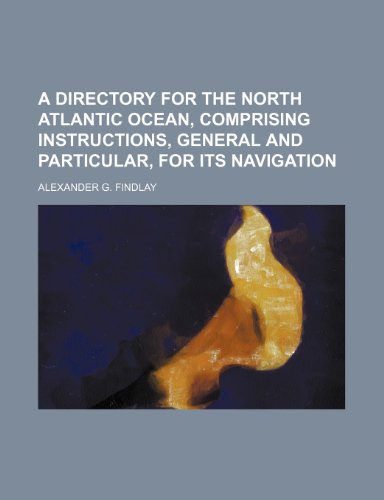 9781236420053: A directory for the North Atlantic Ocean, comprising instructions, general and particular, for its navigation