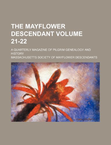9781236420817: The Mayflower descendant Volume 21-22 ; a quarterly magazine of Pilgrim genealogy and history
