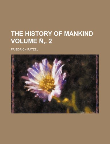 The History of Mankind Volume N . 2 (9781236421289) by Friedrich Ratzel