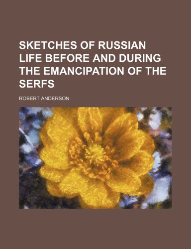 Sketches of Russian life before and during the emancipation of the serfs (9781236421463) by Anderson, Robert