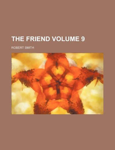 The Friend Volume 9 (9781236423474) by Smith, Robert