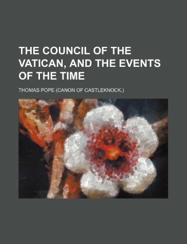The Council of the Vatican, and the events of the time (9781236425713) by Pope, Thomas