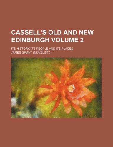 Cassell's old and new Edinburgh Volume 2; its history, its people and its places (9781236425836) by Grant, James