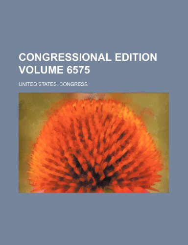 9781236426925: Congressional edition Volume 6575
