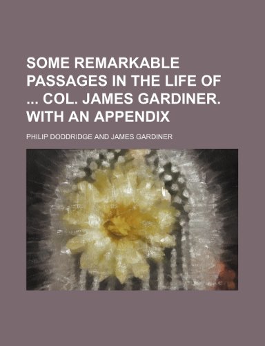 Some remarkable passages in the life of col. James Gardiner. With an appendix (9781236427274) by Doddridge, Philip