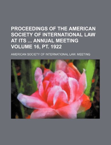 9781236429544: Proceedings of the American Society of International Law at its Annual Meeting Volume 16, pt. 1922