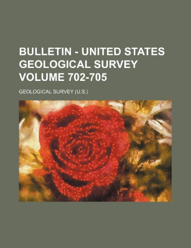 Bulletin - United States Geological Survey Volume 702-705 (9781236429605) by Survey, Geological