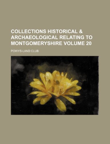 9781236430229: Collections historical & archaeological relating to Montgomeryshire Volume 20