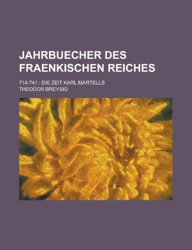 9781236431226: Jahrbuecher Des Fraenkischen Reiches; 714-741: Die Zeit Karl Martells