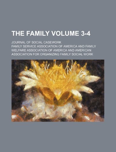 The Family Volume 3-4; journal of social casework (9781236434722) by Family Service America