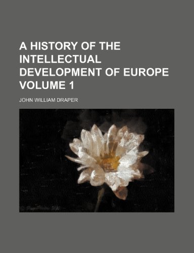 A history of the intellectual development of Europe Volume 1 (9781236435613) by Draper, John William