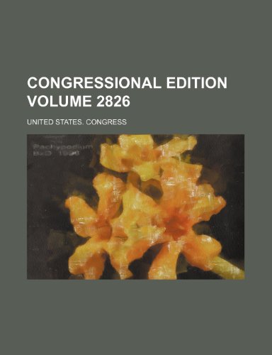 Congressional edition Volume 2826 (9781236436177) by Congress, United States.