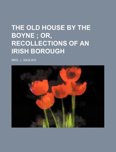 9781236437839: The old house by the Boyne ; or, Recollections of an Irish borough