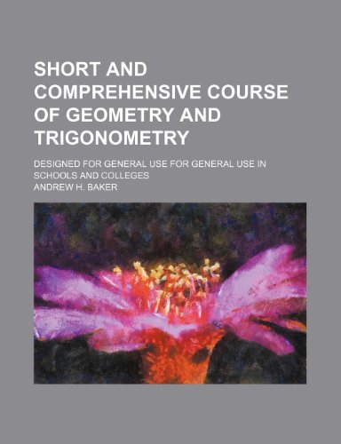 9781236437853: Short and comprehensive course of geometry and trigonometry; designed for general use for general use in schools and colleges