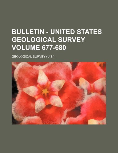 Bulletin - United States Geological Survey Volume 677-680 (9781236438652) by Survey, Geological