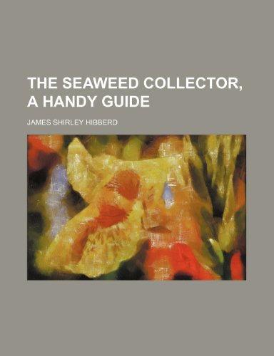 9781236439727: The seaweed collector, a handy guide