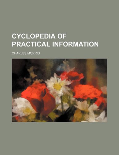 Cyclopedia of practical information (9781236440174) by Morris, Charles